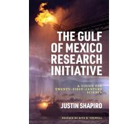 The Gulf of Mexico Research Initiative : A Vision for Twenty-First-Century Science