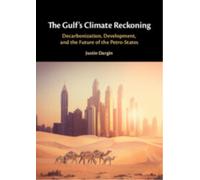 The Gulf's Climate Reckoning : Decarbonization, Development, and the Future of the Petro-States