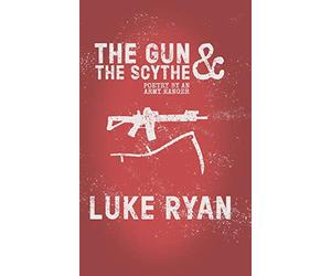 The Gun and the Scythe: Poetry by an Army Ranger