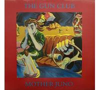 The Gun Club - Mother Juno
