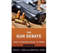 The Gun Debate : What Everyone Needs to Know®