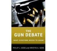 The Gun Debate : What Everyone Needs to Know®