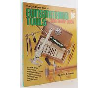 The Gun digest book of gunsmithing tools and their uses
