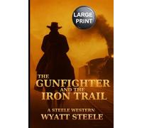 The Gunfighter and the Iron Trail - LARGE PRINT WESTERN