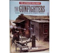 The Gunfighters: The Authentic Wild West
