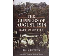 The Gunners of August 1914: Baptism of Fire