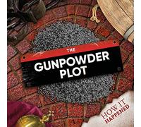 The Gunpowder Plot: (How It Happened)