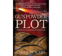 The Gunpowder Plot : Terror in Shakespeare's England