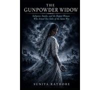 THE GUNPOWDER WIDOW: Saltpeter, Smoke, and the Rajput Woman Who Armed Two Sides of the Same War