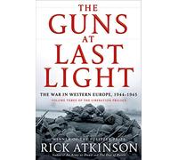The Guns at Last Light: The War in Western Europe, 1944-1945: 3 (Liberation Trilogy)