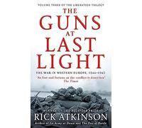 The Guns at Last Light: The War in Western Europe, 1944-1945 (Liberation Trilogy)