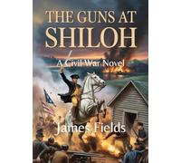 The Guns at Shiloh: A Civil War Novel (Civil War Battles)