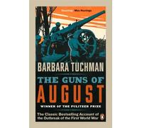 The Guns of August: The Classic Bestselling Account of the Outbreak of the First World War by Tuchman, Barbara (June 5, 2014) Paperback
