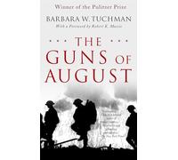 The Guns of August: The Pulitzer Prize-Winning Classic About the Outbreak of World War I by Barbara W. Tuchman (2004-08-03)