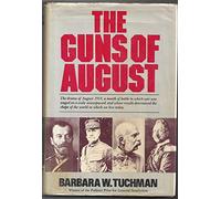The Guns of August: The Pulitzer Prize-Winning History of the First Month of WWI