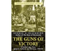 The Guns of Victory: A Soldier's Eye View, Belgium, Holland, and Germany, 1944-45