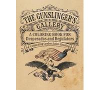 The Gunslinger's Gallery: A coloring book for Desperados and Regulators - Celebrating Cowboy Action Shooting