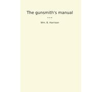 The gunsmith's manual (Classic Books)