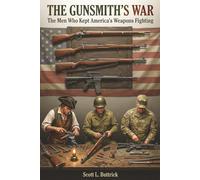 The Gunsmith's War: The Men Who Kept America's Weapons Fighting (Firearms History)