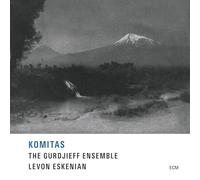 The Gurdjieff Ensemble & Levon Eskenian - Komitas