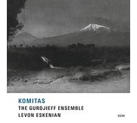 The Gurdjieff Ensemble & Levon Eskenian - Komitas