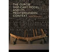 The Gurob Ship-Cart Model and Its Mediterranean Context (Ed Rachal Foundation Nautical Archaeology) (Ed Rachal Foundation Nautical Archaeology Series)