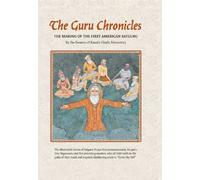 The Guru Chronicles: The Making of the First American Satguru