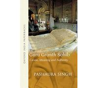 The Guru Granth Sahib: Canon, Meaning and Authority (Oxford India Paperbacks)