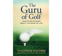 The Guru Of Golf: And Other Stories About the Game of Life