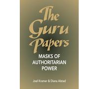 The Guru Papers: Masks of Authoritarian Power