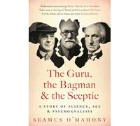 The Guru, the Bagman and the Sceptic: A story of science, sex and psychoanalysis