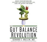 The Gut Balance Revolution: Boost Your Metabolism, Restore Your Inner Ecology, and Lose the Weight for Good!