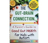 The Gut-Brain Connection: A Parent Guide To Good Gut Health For Kids With Autism