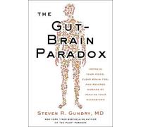 The Gut-Brain Paradox: Improve Your Mood, Clear Brain Fog, and Reverse Disease by Healing Your Microbiome: 9 (The Plant Paradox, 9)