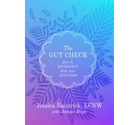 The Gut Check: How to Reconnect with Your Intuition