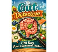 The Gut Detective: A 90 Day Food and Symptom Tracker