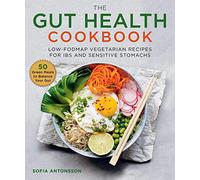 The Gut Health Cookbook: Low-FODMAP Vegetarian Recipes for IBS and Sensitive Stomachs