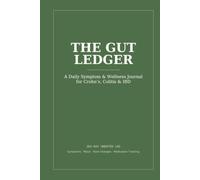 The Gut Ledger: A Daily Symptom & Wellness Journal For Crohn's, Colitis & IBD - 365-Day Undated Tracker