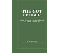 The Gut Ledger: A Daily Symptom & Wellness Journal For Crohn's, Colitis & IBD - 365-Day Undated Tracker