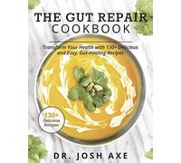 The Gut Repair Cookbook: 101 Recipes That Will Nourish and Delight Your Gut