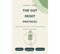 The Gut Reset Protocol: A 28-Day Elimination Diet Plan to Heal IBS, Reduce Bloating, and Restore Your Microbiome