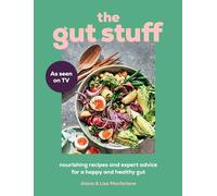 The Gut Stuff: Nourishing Recipes and Expert Advice for a Happy and Healthy Gut