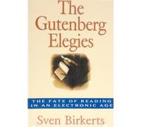 The Gutenberg Elegies: Fate of Reading in an Electronic Age