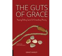 The Guts of Grace: Preparing Ordinary Saints for Extraordinary Ministry