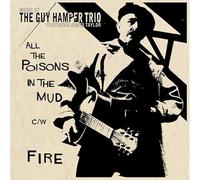 The Guy Hamper Trio - All The Poisons In The Mud / Fire [7" VINYL]