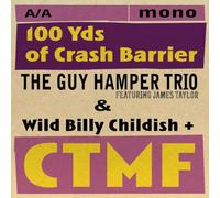 Guy Hamper Trio / Wild Billy Childish & CTMF - 100 Yds Of Crash Barrier [7" VINYL]