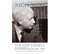 The Guy Liddell Diaries Vol.II: 1942-1945: MI5's Director of Counter-Espionage in World War II