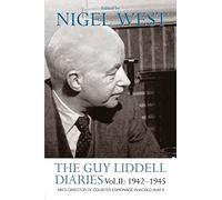 The Guy Liddell Diaries Vol.II: 1942-1945: MI5's Director of Counter-Espionage in World War II