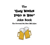 The 'Guy Walks Into a Bar' Joke Book: The Funniest Yet! Over 350 New Jokes