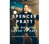 The Guy You Loved to Hate: Confessions from a Reality TV Villain